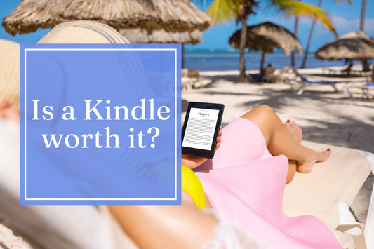 Is a Kindle worth it?