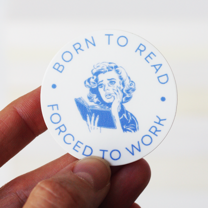 Born to Read, Forced to Work sticker