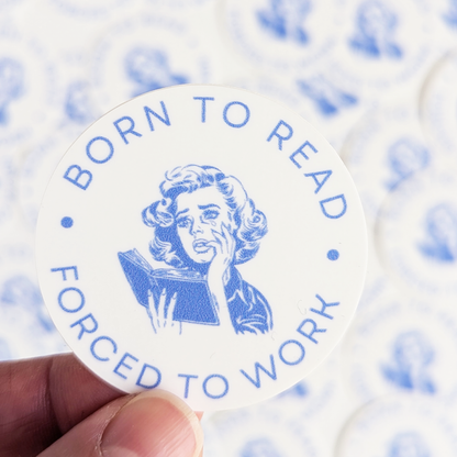 Born to Read, Forced to Work sticker